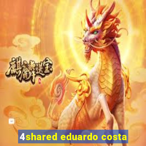 4shared eduardo costa